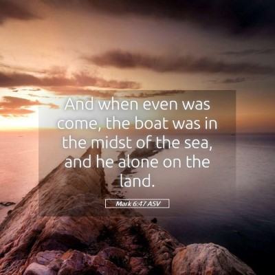 Picture 05 - Mark 6:47 ASV - And when even was come, the boat was in the midst - Bible Verse Picture