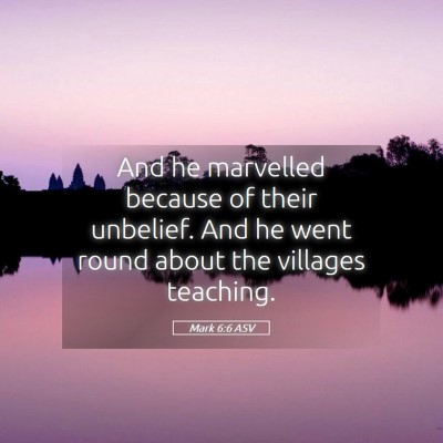 Picture 05 - Mark 6:6 ASV - And he marvelled because of their unbelief. And - Bible Verse Picture