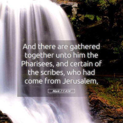 Picture 05 - Mark 7:1 ASV - And there are gathered together unto him the - Bible Verse Picture