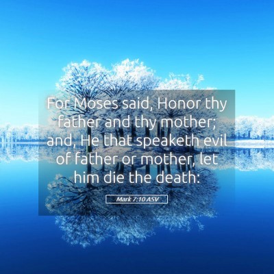 Picture 05 - Mark 7:10 ASV - For Moses said, Honor thy father and thy mother; - Bible Verse Picture