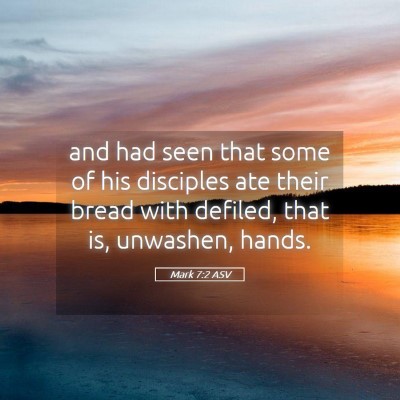 Picture 05 - Mark 7:2 ASV - and had seen that some of his disciples ate their - Bible Verse Picture