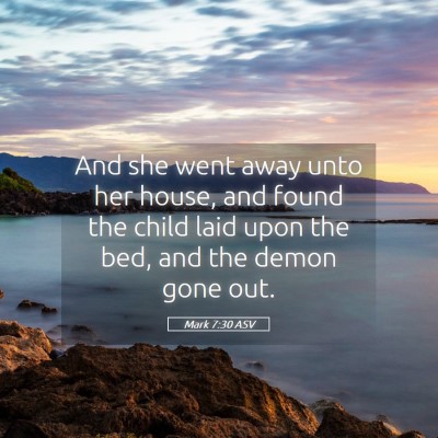 Picture 05 - Mark 7:30 ASV - And she went away unto her house, and found the - Bible Verse Picture