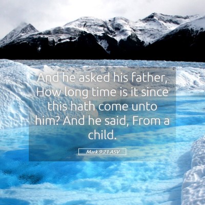 Picture 05 - Mark 9:21 ASV - And he asked his father, How long time is it - Bible Verse Picture