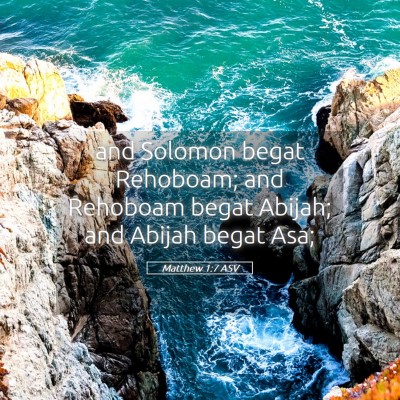 Picture 05 - Matthew 1:7 ASV - and Solomon begat Rehoboam; and Rehoboam begat - Bible Verse Picture