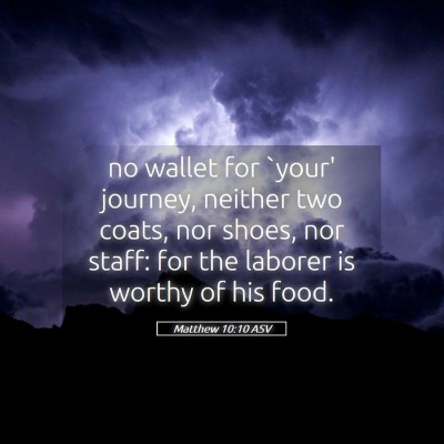 Picture 05 - Matthew 10:10 ASV - no wallet for `your' journey, neither two coats, - Bible Verse Picture