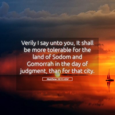 Picture 05 - Matthew 10:15 ASV - Verily I say unto you, It shall be more tolerable - Bible Verse Picture