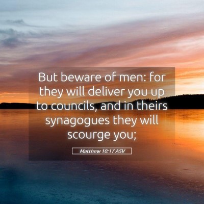 Picture 05 - Matthew 10:17 ASV - But beware of men: for they will deliver you up - Bible Verse Picture