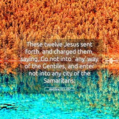 Picture 05 - Matthew 10:5 ASV - These twelve Jesus sent forth, and charged them, - Bible Verse Picture