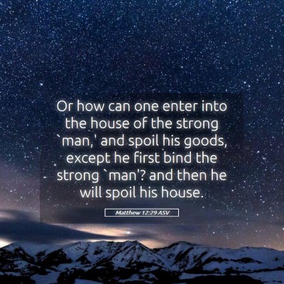 Picture 05 - Matthew 12:29 ASV - Or how can one enter into the house of the strong - Bible Verse Picture