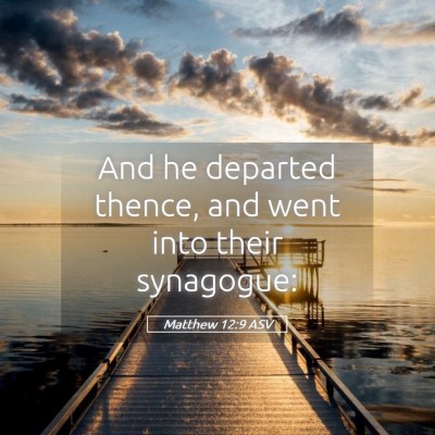 Picture 05 - Matthew 12:9 ASV - And he departed thence, and went into their - Bible Verse Picture