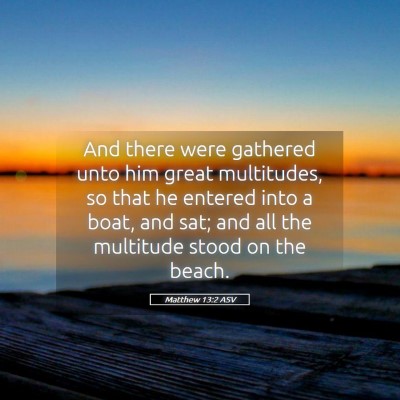 Picture 05 - Matthew 13:2 ASV - And there were gathered unto him great - Bible Verse Picture