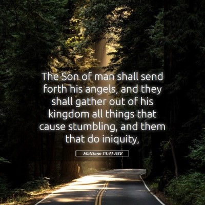Picture 05 - Matthew 13:41 ASV - The Son of man shall send forth his angels, and - Bible Verse Picture