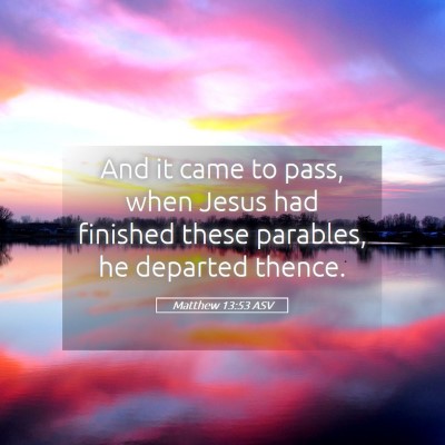 Picture 05 - Matthew 13:53 ASV - And it came to pass, when Jesus had finished - Bible Verse Picture