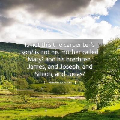 Picture 05 - Matthew 13:55 ASV - Is not this the carpenter's son? is not his - Bible Verse Picture
