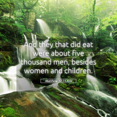 Picture 05 - Matthew 14:21 ASV - And they that did eat were about five thousand - Bible Verse Picture