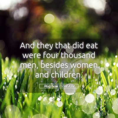 Picture 05 - Matthew 15:38 ASV - And they that did eat were four thousand men, - Bible Verse Picture