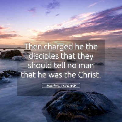 Picture 05 - Matthew 16:20 ASV - Then charged he the disciples that they should - Bible Verse Picture
