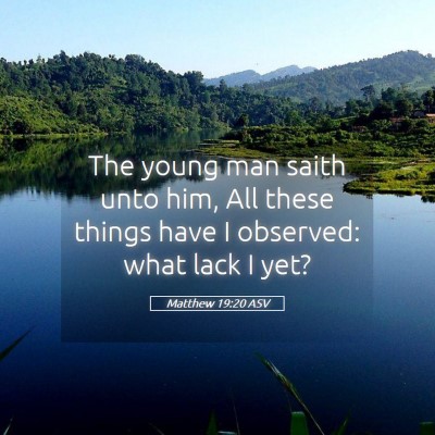 Picture 05 - Matthew 19:20 ASV - The young man saith unto him, All these things - Bible Verse Picture