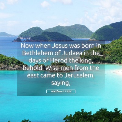 Picture 05 - Matthew 2:1 ASV - Now when Jesus was born in Bethlehem of Judaea in - Bible Verse Picture