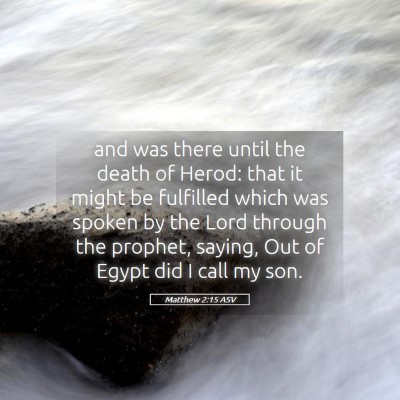 Picture 05 - Matthew 2:15 ASV - and was there until the death of Herod: that it - Bible Verse Picture