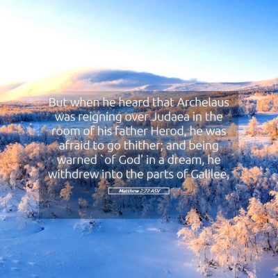 Picture 05 - Matthew 2:22 ASV - But when he heard that Archelaus was reigning - Bible Verse Picture