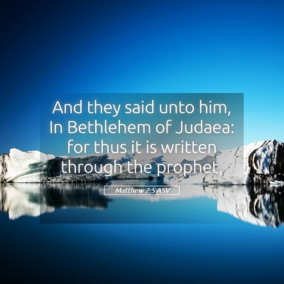 Picture 05 - Matthew 2:5 ASV - And they said unto him, In Bethlehem of Judaea: - Bible Verse Picture