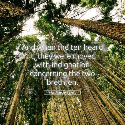 Picture 05 - Matthew 20:24 ASV - And when the ten heard it, they were moved with - Bible Verse Picture