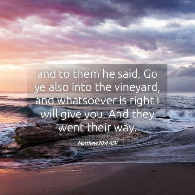 Picture 05 - Matthew 20:4 ASV - and to them he said, Go ye also into the - Bible Verse Picture