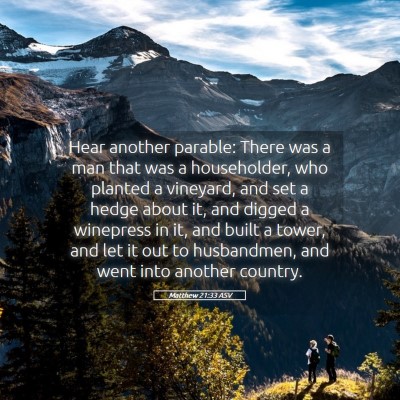 Picture 05 - Matthew 21:33 ASV - Hear another parable: There was a man that was a - Bible Verse Picture