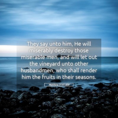 Picture 05 - Matthew 21:41 ASV - They say unto him, He will miserably destroy - Bible Verse Picture