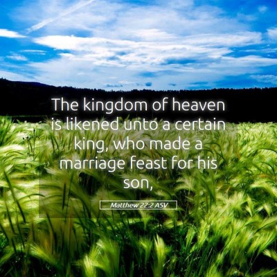 Picture 05 - Matthew 22:2 ASV - The kingdom of heaven is likened unto a certain - Bible Verse Picture