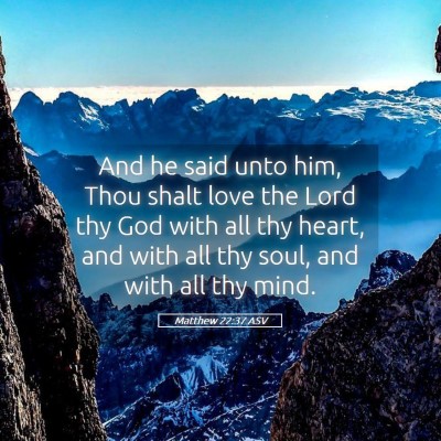 Picture 05 - Matthew 22:37 ASV - And he said unto him, Thou shalt love the Lord - Bible Verse Picture