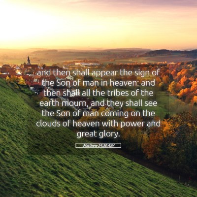 Picture 05 - Matthew 24:30 ASV - and then shall appear the sign of the Son of man - Bible Verse Picture