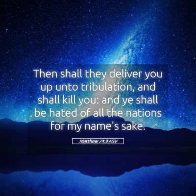 Picture 05 - Matthew 24:9 ASV - Then shall they deliver you up unto tribulation, - Bible Verse Picture