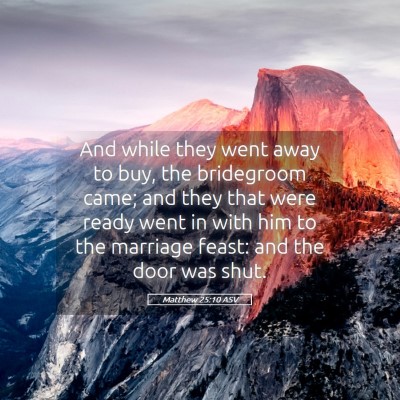 Picture 05 - Matthew 25:10 ASV - And while they went away to buy, the bridegroom - Bible Verse Picture