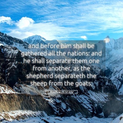 Picture 05 - Matthew 25:32 ASV - and before him shall be gathered all the nations: - Bible Verse Picture