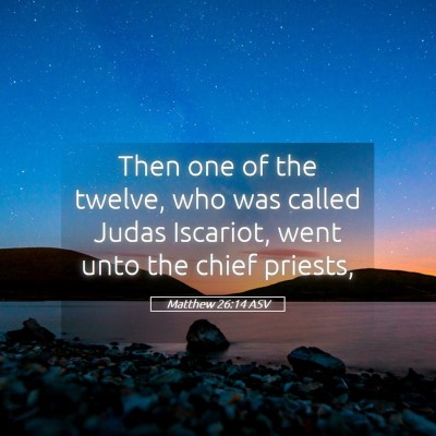 Picture 05 - Matthew 26:14 ASV - Then one of the twelve, who was called Judas - Bible Verse Picture