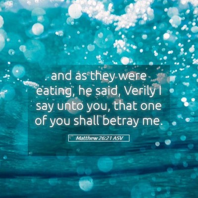 Picture 05 - Matthew 26:21 ASV - and as they were eating, he said, Verily I say - Bible Verse Picture