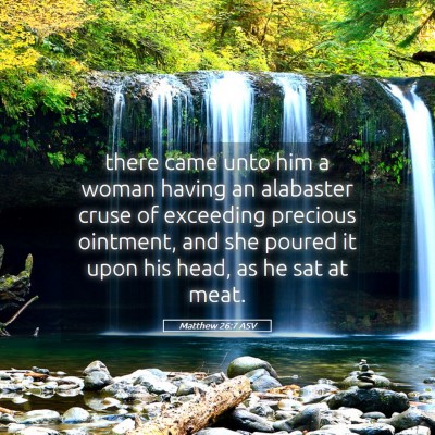 Picture 05 - Matthew 26:7 ASV - there came unto him a woman having an alabaster - Bible Verse Picture