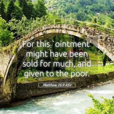 Picture 05 - Matthew 26:9 ASV - For this `ointment' might have been sold for - Bible Verse Picture