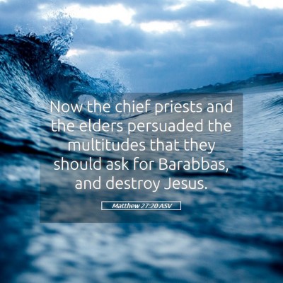 Picture 05 - Matthew 27:20 ASV - Now the chief priests and the elders persuaded - Bible Verse Picture