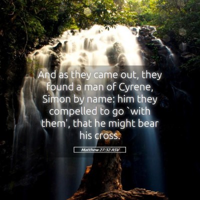 Picture 05 - Matthew 27:32 ASV - And as they came out, they found a man of Cyrene, - Bible Verse Picture