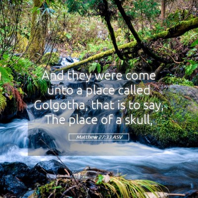 Picture 05 - Matthew 27:33 ASV - And they were come unto a place called Golgotha, - Bible Verse Picture