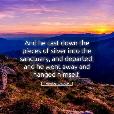 Picture 05 - Matthew 27:5 ASV - And he cast down the pieces of silver into the - Bible Verse Picture