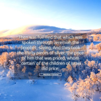 Picture 05 - Matthew 27:9 ASV - Then was fulfilled that which was spoken through - Bible Verse Picture