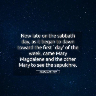 Picture 05 - Matthew 28:1 ASV - Now late on the sabbath day, as it began to dawn - Bible Verse Picture