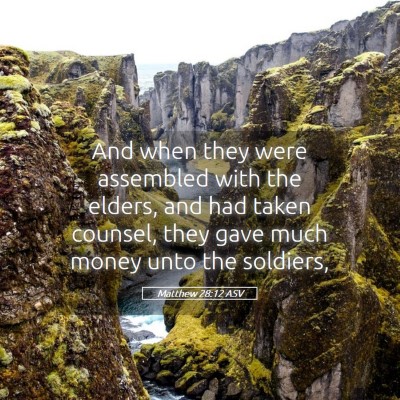 Picture 05 - Matthew 28:12 ASV - And when they were assembled with the elders, and - Bible Verse Picture