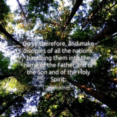 Picture 05 - Matthew 28:19 ASV - Go ye therefore, and make disciples of all the - Bible Verse Picture