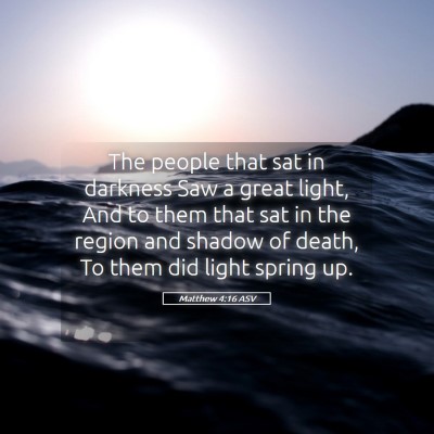 Picture 05 - Matthew 4:16 ASV - The people that sat in darkness Saw a great - Bible Verse Picture