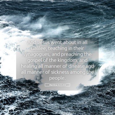 Picture 05 - Matthew 4:23 ASV - And Jesus went about in all Galilee, teaching in - Bible Verse Picture